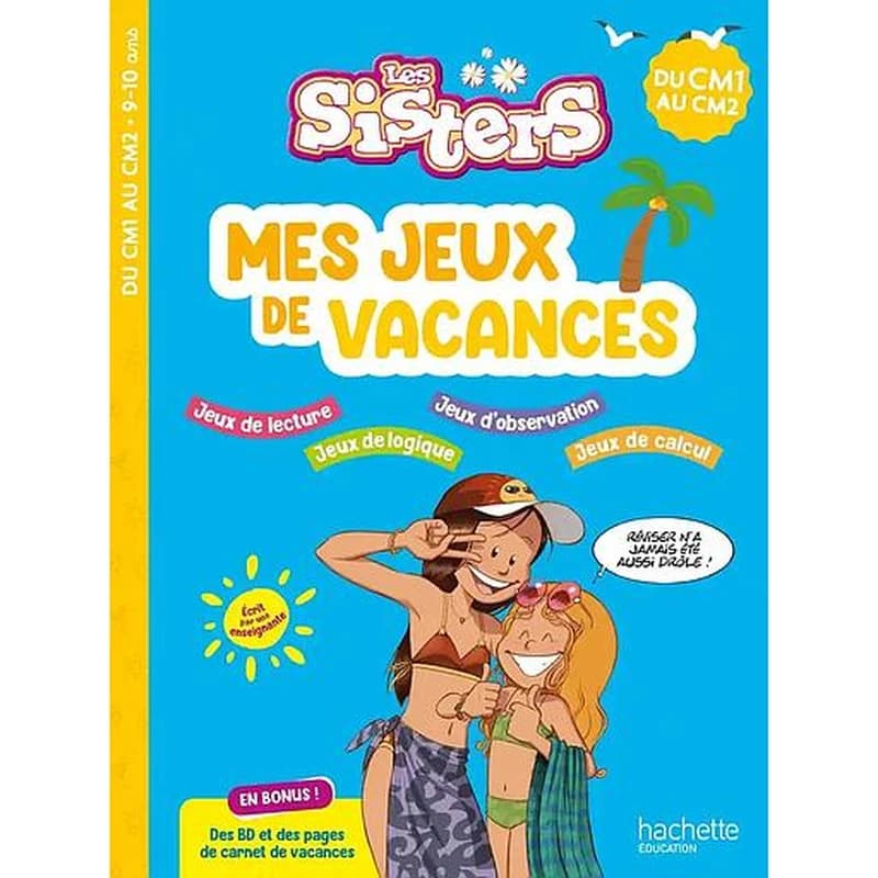 Les Sisters ; Mes jeux de vacances ; Du CM1 au CM2