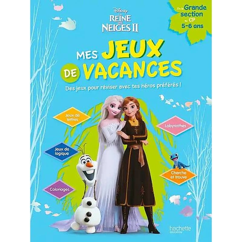 La Reine des neiges 2 ; Mes jeux de vacances ; De la Grande Section au CP