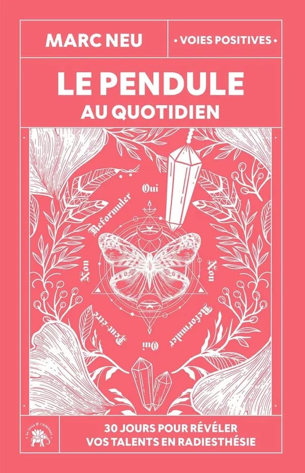 Le pendule au quotidien : 30 jours pour révéler vos talents en radiesthésie
