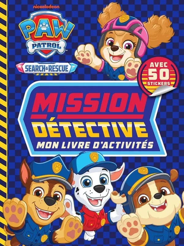 La Pat'Patrouille : Search and Rescue : Mission Détective : Mon livre d'activités