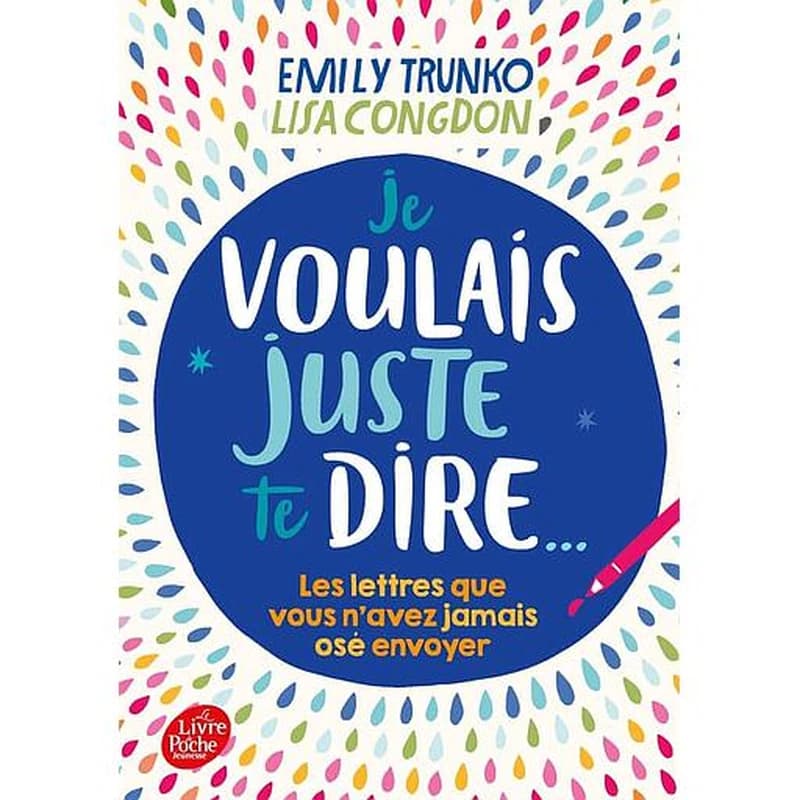 Je voulais juste te dire : les lettres que vous n'avez jamais osé envoyer