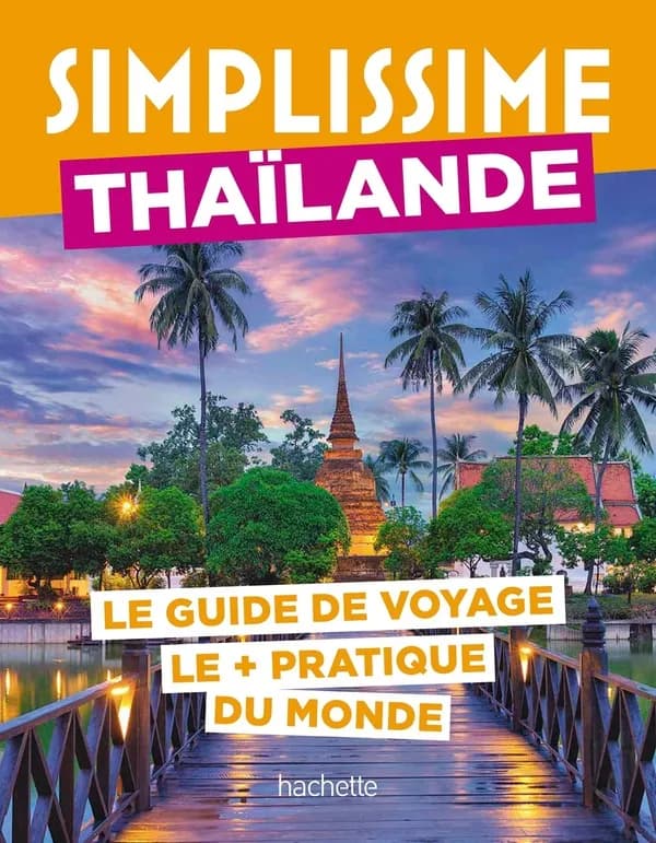 Thaïlande : le guide de voyage le + pratique du monde