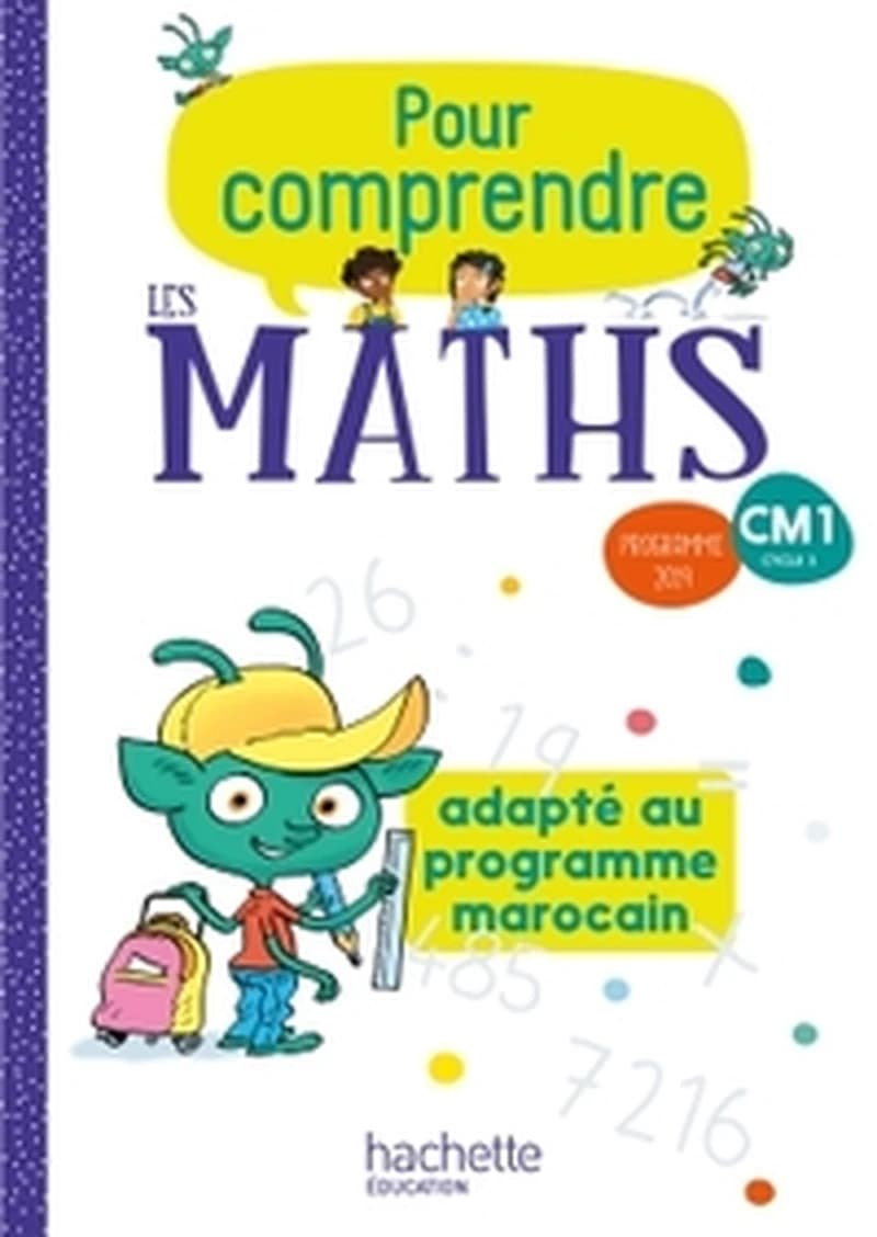 POUR COMPRENDRE LES MATHEMATIQUES CM1 - FICHIER ELEVE EDITION MAROCAINE - ED. 2020