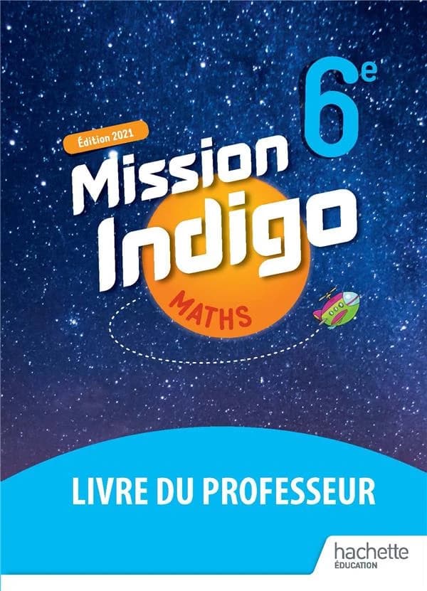 Mission indigo : maths ; 6e ; livre du professeur (édition 2021)
