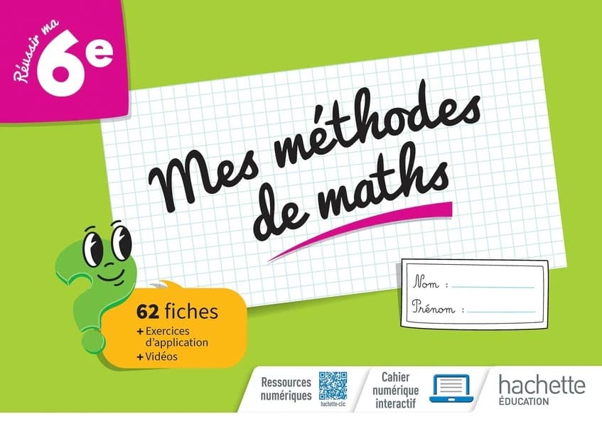 Réussir ma 6e ; mathématiques ; 6e ; mes méthodes de maths ; cahier élève