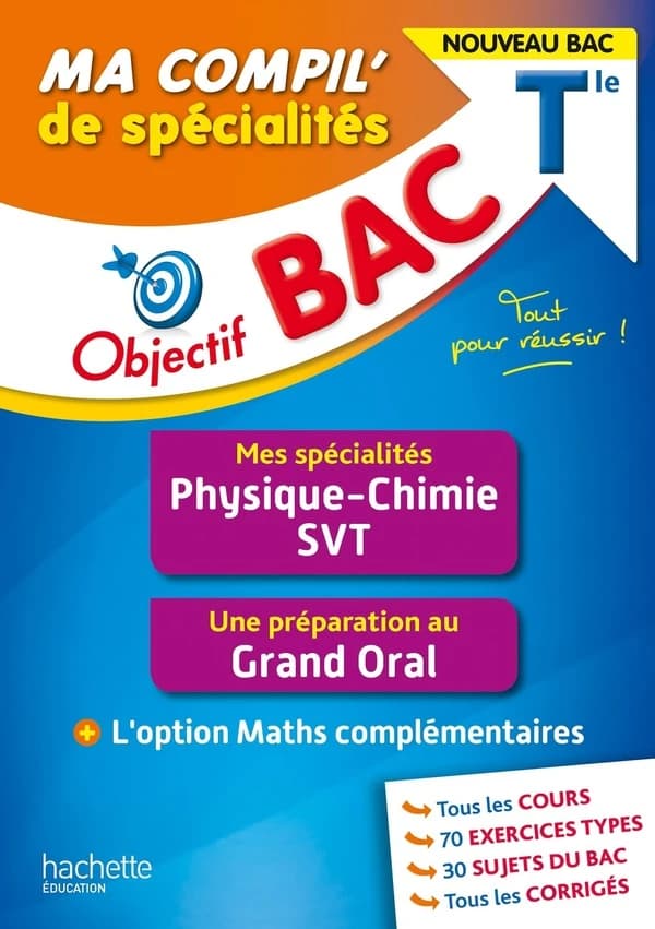 Objectif bac : ma compil' de spécialités : physique-chimie, SVT, grand oral, option maths complémentaires ; terminale