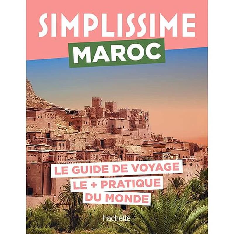 Maroc : le guide de voyage le + pratique du monde