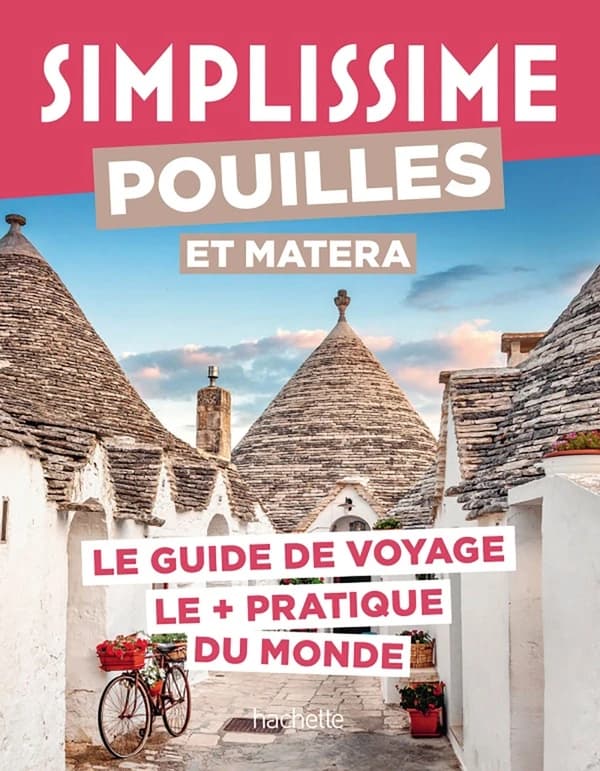Pouilles et Matera : le guide de voyage le + pratique du monde