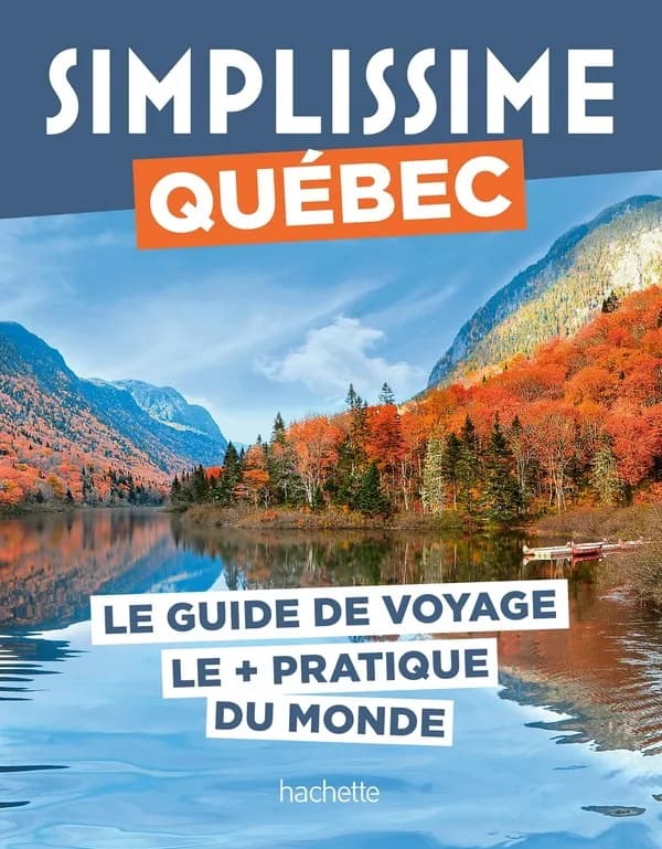 Québec : le guide de voyage le + pratique du monde