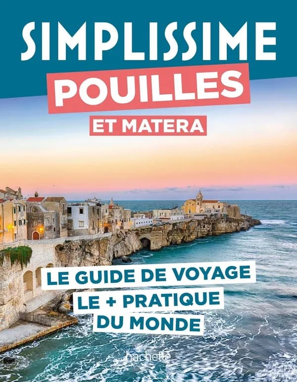 Pouilles et Matera : le guide de voyage le + pratique du monde