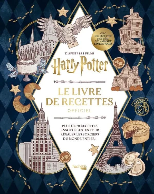 Harry Potter : le livre de recettes officiel. Plus de 70 recettes ensorcelantes pour régaler les sorciers du monde entier !. Avec des recettes inspirées des animaux fantastiques