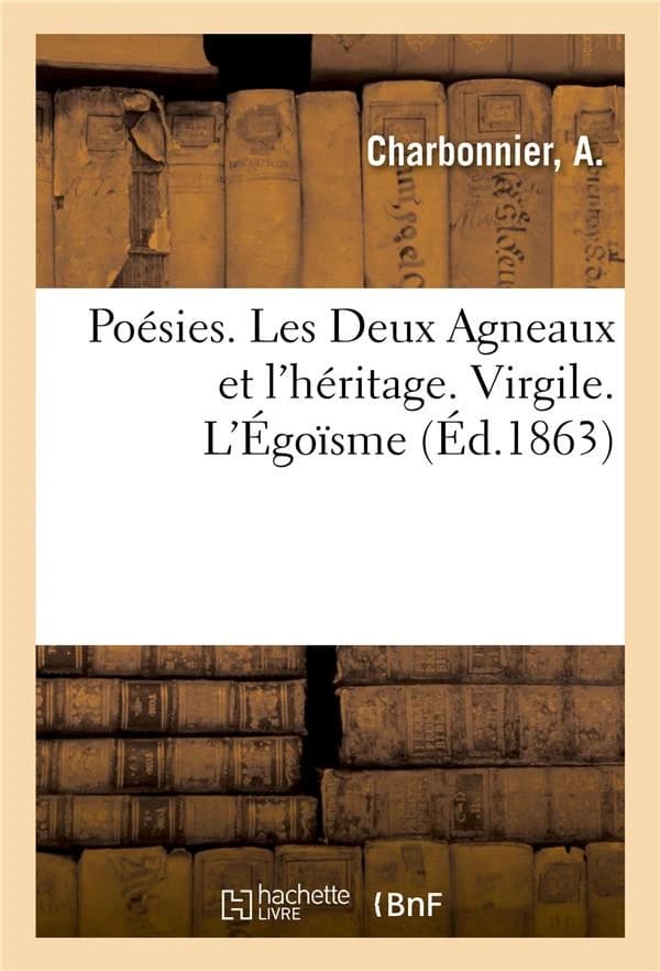 Poesies. les deux agneaux et l'heritage. virgile. l'egoisme