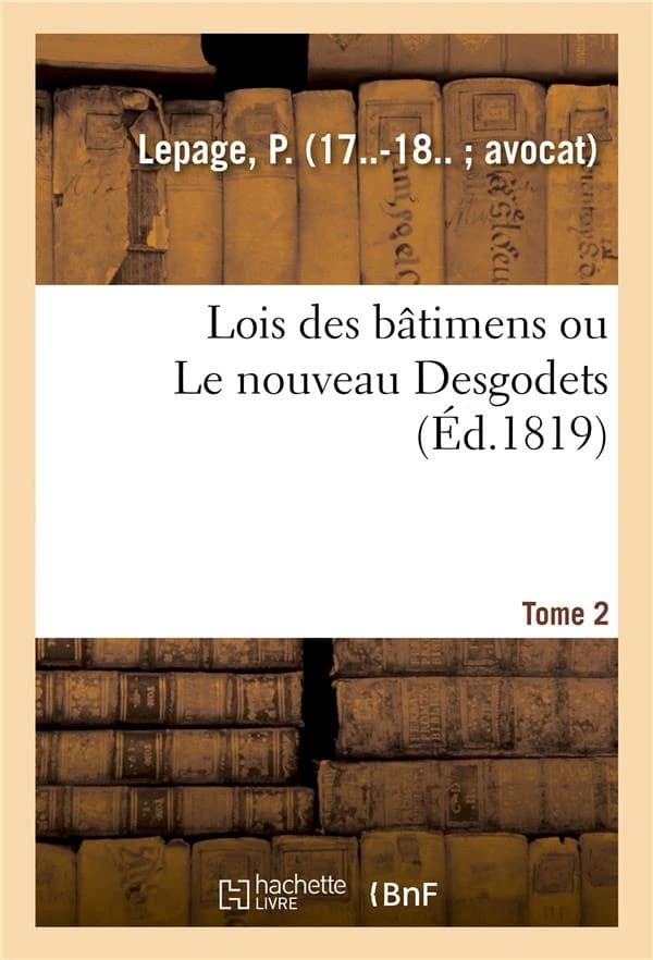 Lois Des Bâtimens Ou Le Nouveau Desgodets