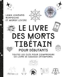Le livre des morts tibétain pour débutants : toutes les clés pour comprendre ce livre de sagesse intemporel