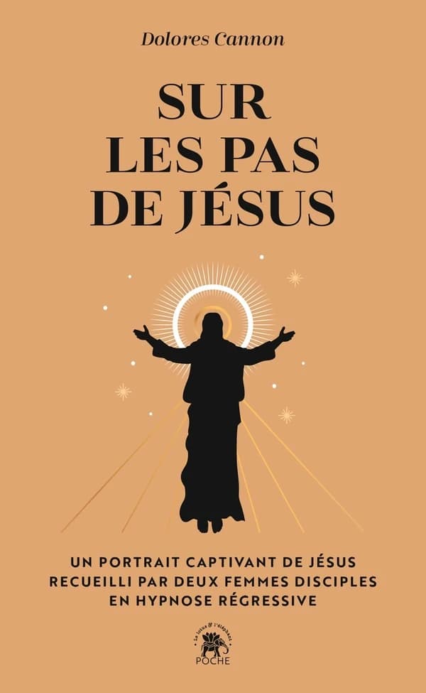 Sur les pas de Jésus : un portrait captivant de Jésus recueilli par deux femmes disciples en hypnose régressive