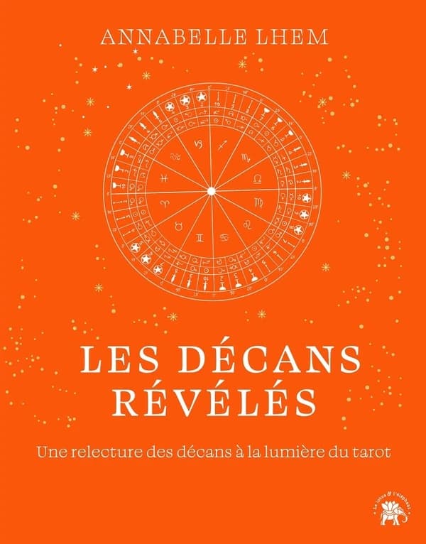 Les décans révélés : Une relecture des décans à la lumière du tarot