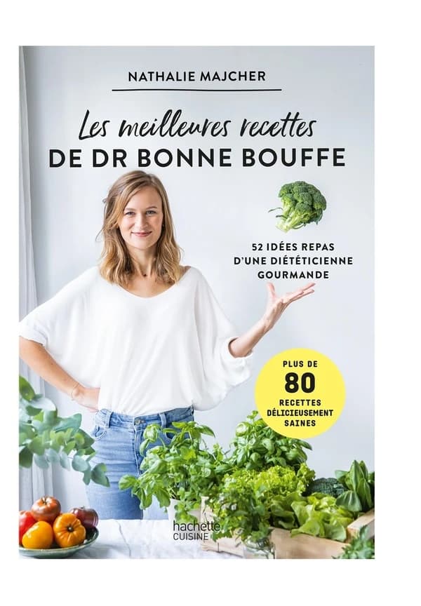 Les meilleures recettes de Dr Bonne Bouffe : 52 idées repas d'une diététicienne gourmande