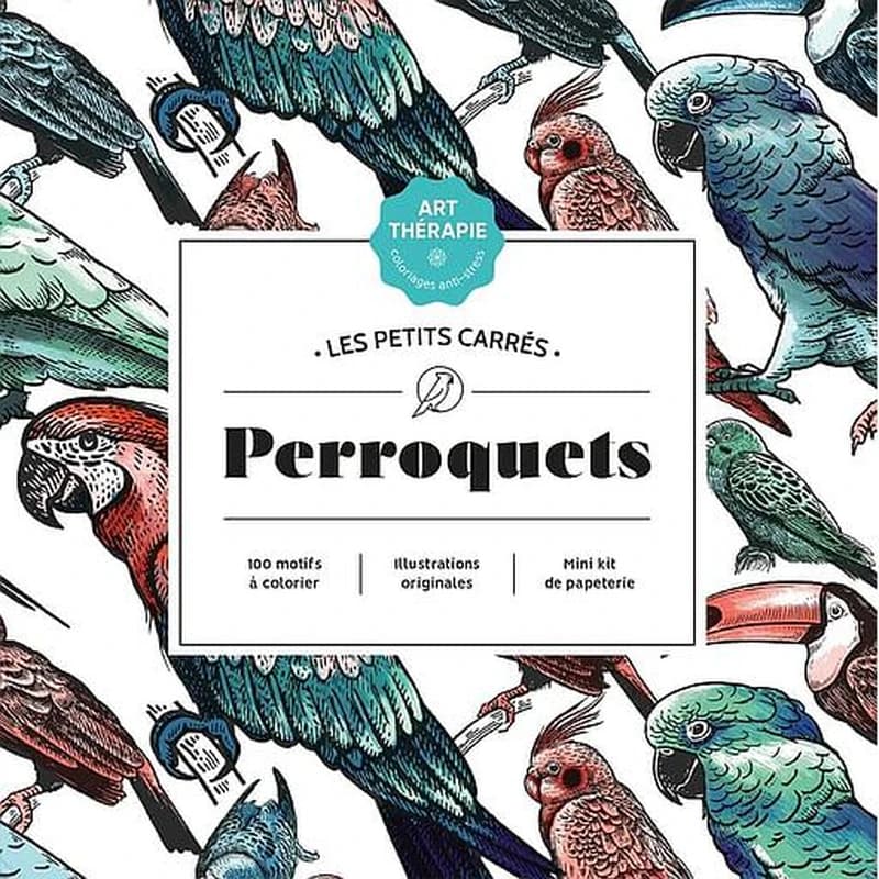 Perroquets : les petits carrés Art-thérapie : 100 motifs à colorier : [Album à colorier]