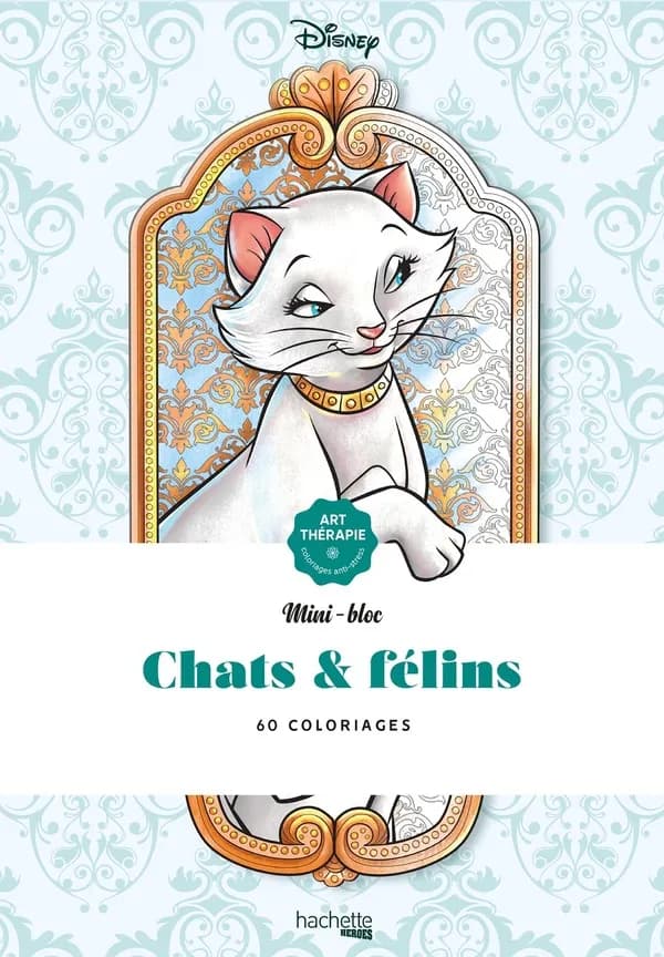 Mini-blocs : chats et félins : Art Thérapie Disney : 60 coloriages : [Album à colorier]