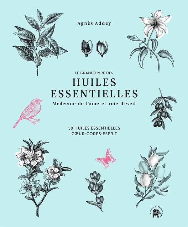 Le grand livre des huiles essentielles : médecine de l'âme et voie d'éveil : 50 huiles essentielles, coeur, corps, esprit