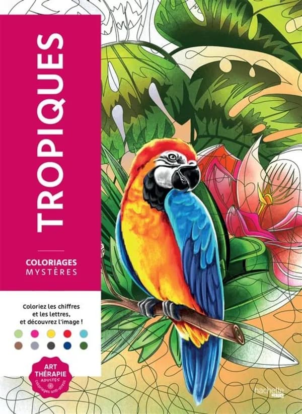 Coloriages mystères : tropiques : coloriez les chiffres et les lettres, et découvrez l'image ! : [Album à colorier]