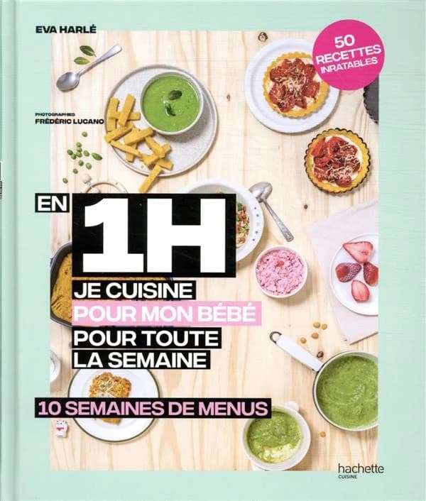 En 1h, je cuisine pour mon bébé pour toute la semaine : 10 semaines de menus