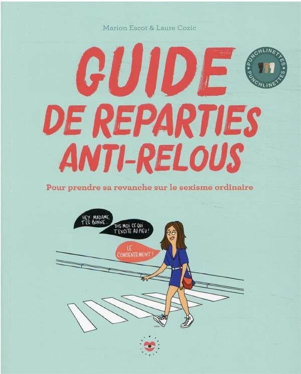 Guide de réparties anti-relous : pour prendre sa revanche sur le sexisme ordinaire