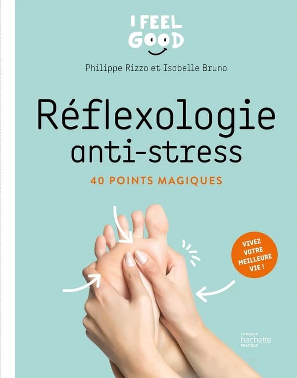 Réflexologie anti-stress : vivez votre meilleure vie !