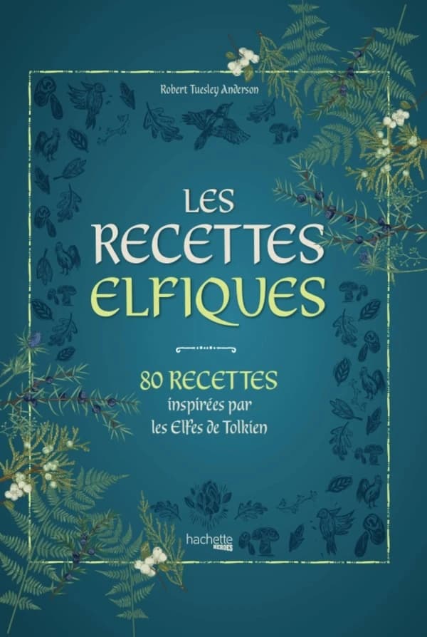 Les recettes elfiques : 80 recettes inspirées par les elfes de Tolkien