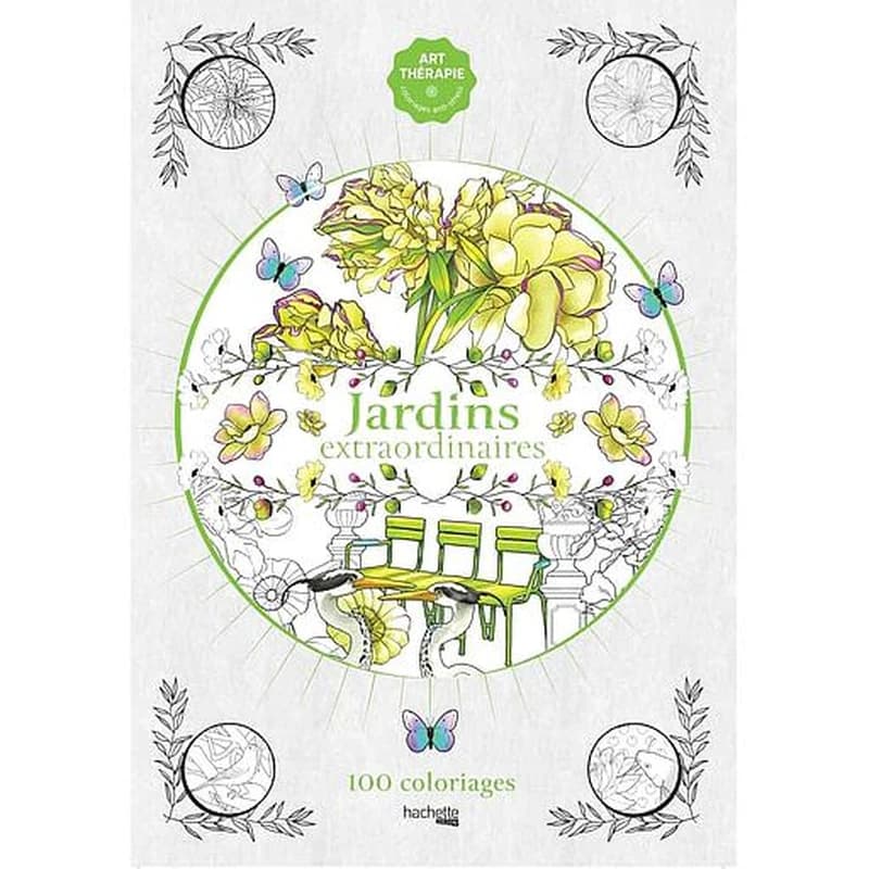 Jardins extraordinaires : Art thérapie coloriage anti-stress : 100 coloriages : [Album à colorier]