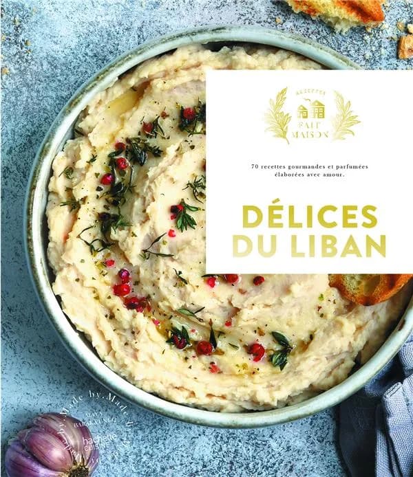 Délices du Liban : 70 recettes gourmandes et parfumées élaborées avec amour