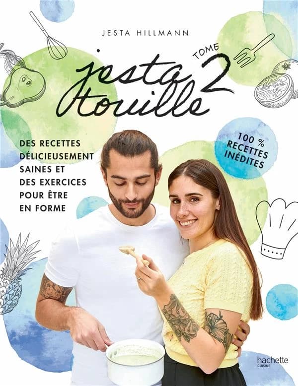 Jestatouille. Tome 2, Des recettes délicieusement saines et des exercices pour être en forme