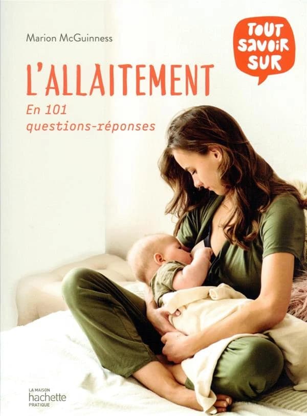 L'allaitement : en 101 questions-réponses