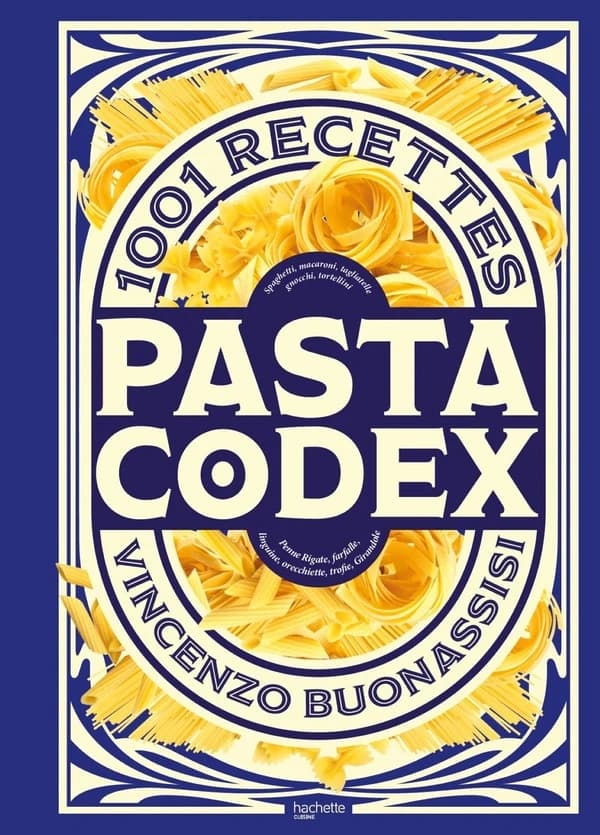 Pasta codex : 1001 recettes : spaghetti, macaroni, tagliatelle, gnocchi, tortellini, penne rigate, farfalle, linguine, orecchiette, trofie, girandole