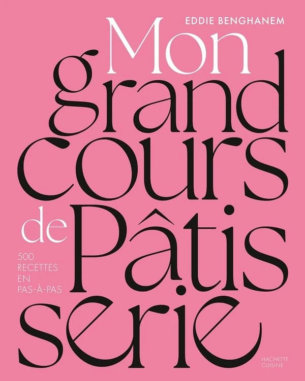 Mon grand cours de pâtisserie : 500 recettes en pas à pas