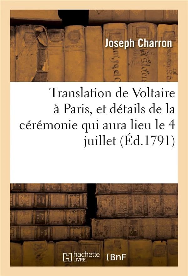 Translation de voltaire a paris, et details de la ceremonie qui aura lieu le 4 juillet .