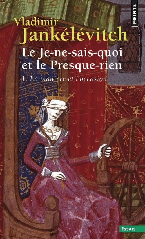 Le Je-ne-sais-quoi et le Presque-rien. 1, La manière et l'occasion