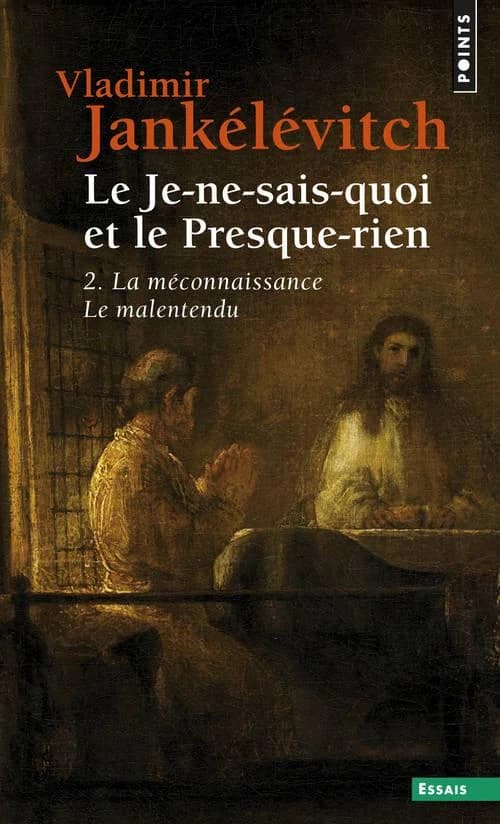 Le Je-ne-sais-quoi et le Presque-rien. 2, La méconnaissance, le malentendu