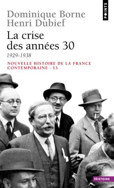 Nouvelle histoire de la France contemporaine. 13, La crise des années 30 1929-1938