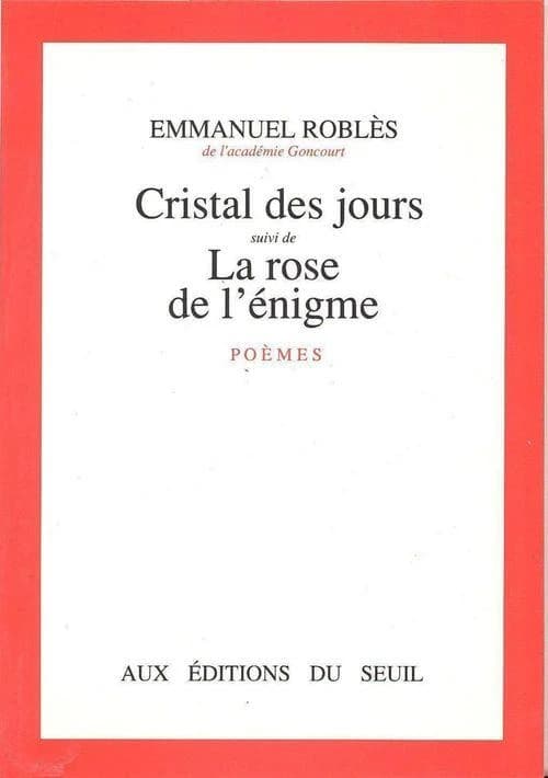 Cristal des jours ; (suivi de) La Rose de l'énigme : poèmes