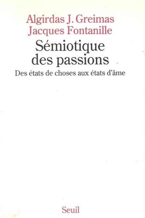 Sémiotique des passions : des états de choses aux états d'âme
