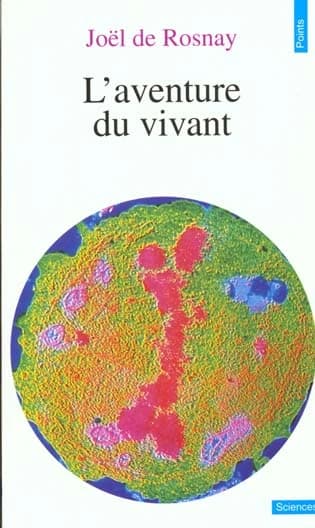 L'aventure du vivant ([Nouv. éd. mise à jour]) Joël de Rosnay ; ill., Anne Boissel-Puybareaud