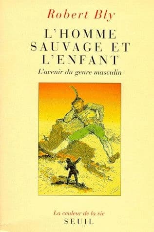 L'homme sauvage et l'enfant : l'avenir du genre masculin