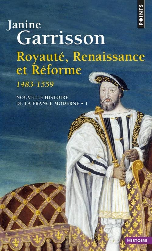 Royauté, Renaissance et Réforme : 1483-1559