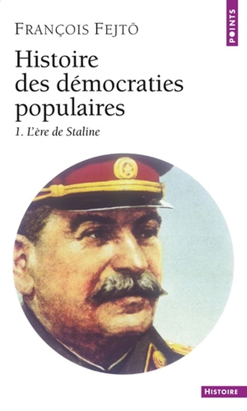 Histoire des démocraties populaires. 1, L'ère de Staline 1945-1953