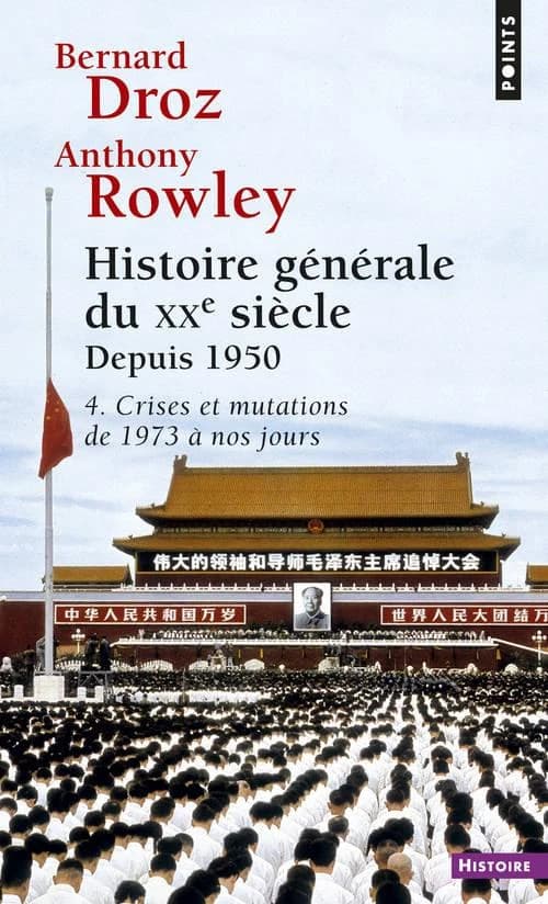 Histoire générale du xxe siècle. [Deuxième partie ]. Depuis 1950. Tome IV, Crises et mutations : de 1973 à nos jours