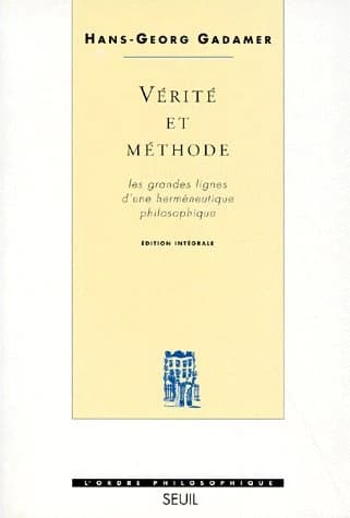 Vérité et Méthode. Les grandes lignes d'une herméneutique philosophique