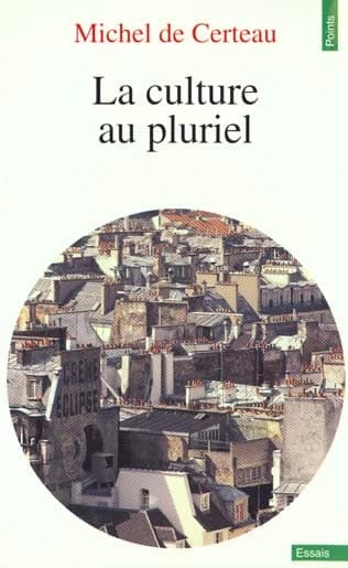 La culture au pluriel (Nouv. éd. établie et présentée) Michel de Certeau
