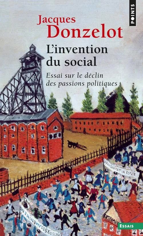 L'invention du social : essai sur le déclin des passions politiques