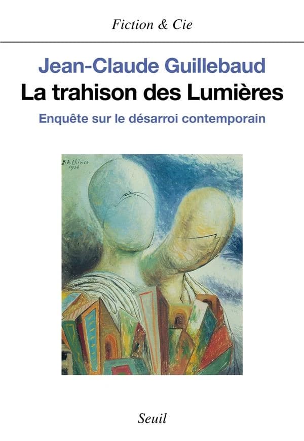La trahison des Lumières : enquête sur le désarroi contemporain